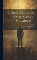 Biografía De Don Santiago De Masarnau...