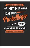 Natürlich Spreche Ich Mit Mir Selbst Ich bin Parkettleger Und Manchmal Brauche Ich Eben Kompetente Beratung