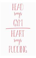 Head Says Gym Heart Says Pudding: Funny Pudding Journal / Notebook / Diary / Food Lovers Birthday / Appreciation Gift (6 x 9 - 110 blank pages)