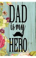 Dad is My Hero: Dad Appreciation Journal & Notebook Love Dad Father's Day Card Gift Alternative Memories and Keepsake Blue Wood Floral