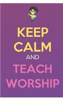 Keep Calm And Teach Worship