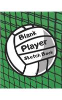 Blank Player Sketch Book: Volley Ball Kids Blank Journal for Sketching Coloring or Writing