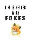 Life Is Better With Foxes: Cute Foxes Lovers Journal / Notebook / Diary / Birthday Gift (6x9 - 110 Blank Lined Pages)