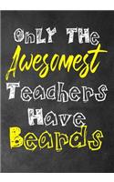 Only The Awesomest Teachers Have Beards
