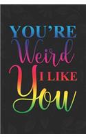 You're Weird. I Like You