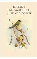 Instant Birdwatcher Just add coffee