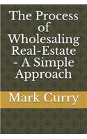 Process of Wholesaling Real-Estate - A Simple Approach