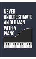 Funny Piano Notebook - Never Underestimate An Old Man With A Piano - Gift for Piano Player - Piano Diary: Medium College-Ruled Journey Diary, 110 page, Lined, 6x9 (15.2 x 22.9 cm)