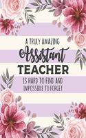 A Truly Amazing Assistant Teacher Is Hard To Find And Impossible To Forget: Floral Dot Grid Notebook and Appreciation Gift for Paraprofessional Teachers