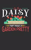 Its The Daisy That Makes A Garden Pretty