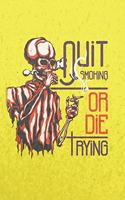 Quit Smoking Or Die Trying