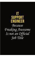 IT Support Engineer Because Freaking Awesome Is Not An Official Job Title