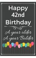 Happy 42nd Birthday A Year Older A Year Bolder: Cute 42nd Birthday Balloon Card Quote Journal / Notebook / Diary / Greetings / Appreciation Gift (6 x 9 - 110 Blank Lined Pages)