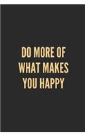 Do More of What Makes You Happy