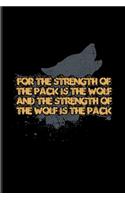 For The Strength Of The Pack Is The Wolf And The Strength Of The Wolf Is The Pack