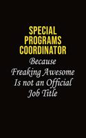 Special Programs Coordinator Because Freaking Awesome Is Not An Official Job Title