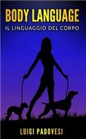 Body Language: Il linguaggio del corpo. Impara la comunicazione non verbale per scoprire i segreti delle persone.(2 Vendita)