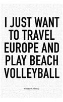 I Just Want to Travel Europe and Play Beach Volleyball