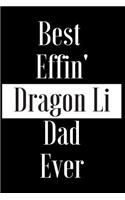 Best Effin Dragon Li Dad Ever: Gift for Cat Animal Pet Lover - Funny Notebook Joke Journal Planner - Friend Her Him Men Women Colleague Coworker Book (Special Funny Unique Alterna