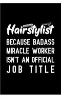 Hairstylist Because badass miracle worker isn't an official job title: Notebook to Write in for Father's Day, father's day gifts for barber, barber journal, hairdresser notebook, barber dad gifts, Barber Day gifts