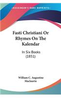 Fasti Christiani Or Rhymes On The Kalendar