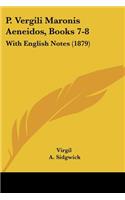 P. Vergili Maronis Aeneidos, Books 7-8: With English Notes (1879)(English)
