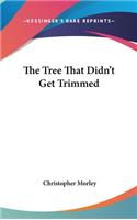 The Tree That Didn't Get Trimmed
