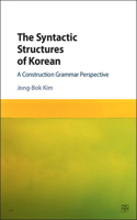 The Syntactic Structures of Korean: A Construction Grammar Perspective(Hardcover)