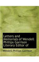 Letters and Memorials of Wendell Phillips Garrison Literary Editor of: (English)
