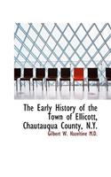 The Early History of the Town of Ellicott, Chautauqua County, N.Y.