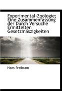 Experimental-Zoologie; Eine Zusammenfassung Der Durch Versuche Ermittelten Gesetzmaszigkeiten