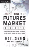 A Complete Guide to the Futures Market: Technical Analysis, Trading Systems, Fundamental Analysis, Options, Spreads, and Trading Principles(Wiley Trading)