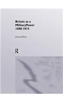 Britain As A Military Power, 1688-1815