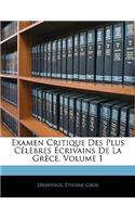 Examen Critique Des Plus Célèbres Écrivains De La Grèce, Volume 1