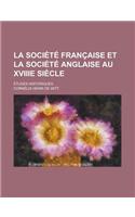 La Societe Francaise Et La Societe Anglaise Au Xviiie Siecle; Etudes Historiques
