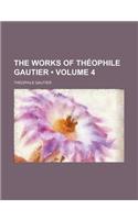 The Works of Theophile Gautier (Volume 4)