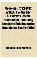 Memories, 1792-1872; A Sketch of the Life of Lauretta Jewett Hutchinson; Including Incidents Relating to the Hutchinson Family; With