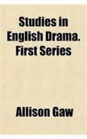 Studies in English Drama. First Series