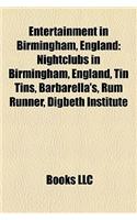Entertainment in Birmingham, England: Nightclubs in Birmingham, England, Tin Tins, Barbarella's, Rnightclubs in Birmingham, England, Tin Tins, Barbarella's, Rum Runner, Digbeth Institute(English)