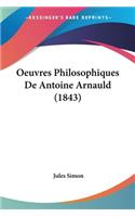 Oeuvres Philosophiques De Antoine Arnauld (1843)