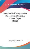 Souvenir de L'Inauguration Du Monument Eleve a Arnold Guyot (1892)