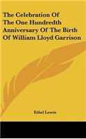 The Celebration of the One Hundredth Anniversary of the Birth of William Lloyd Garrison