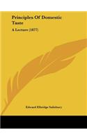 Principles of Domestic Taste: A Lecture (1877)