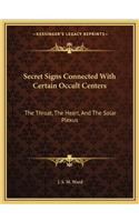 Secret Signs Connected with Certain Occult Centers: The Throat, the Heart, and the Solar Plexus