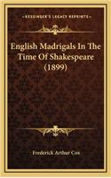 English Madrigals in the Time of Shakespeare (1899)