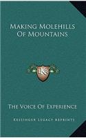 Making Molehills of Mountains