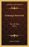Joybringer Bosworth: His Life Story (1921)(English)