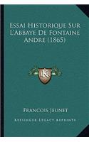 Essai Historique Sur L'Abbaye De Fontaine Andre (1865)