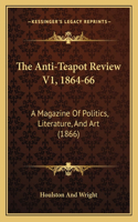 The Anti-Teapot Review V1, 1864-66