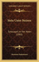 Stein Unter Steinen: Schauspeil In Vier Akten (1905)(German)
